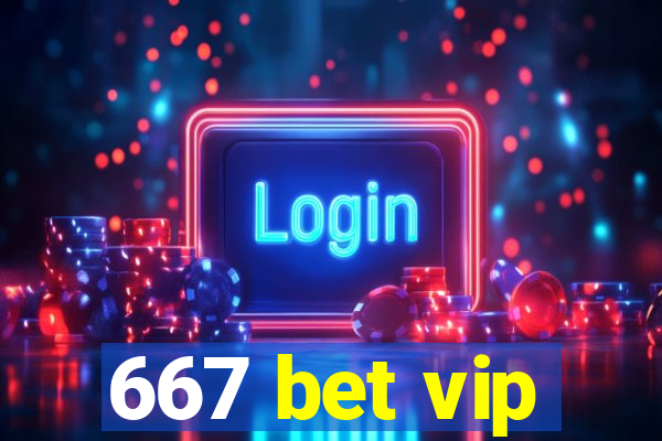 667 bet vip